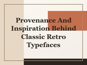 The Stories Behind Vintage Typeface Design